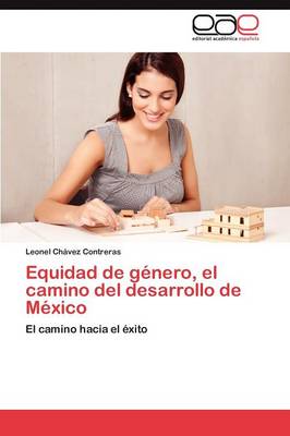 Equidad de Genero, El Camino del Desarrollo de Mexico (Paperback)