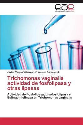 Trichomonas Vaginalis Actividad de Fosfolipasa y Otras Lipasas (Paperback)
