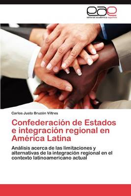 Confederacion de Estados E Integracion Regional En America Latina (Paperback)