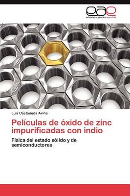 Peliculas de Oxido de Zinc Impurificadas Con Indio (Paperback)