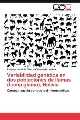 Variabilidad Genetica En DOS Poblaciones de Llamas (Lama Glama), Bolivia (Paperback)