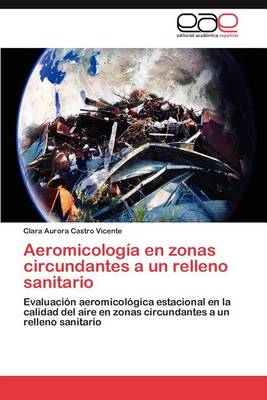 Aeromicologia En Zonas Circundantes a Un Relleno Sanitario (Paperback)