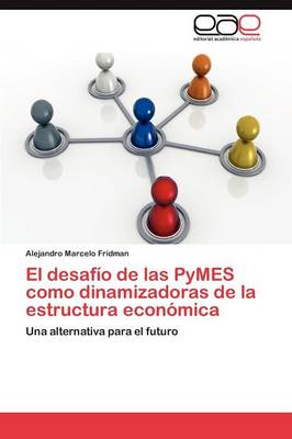 El Desafio de Las Pymes Como Dinamizadoras de La Estructura Economica (Paperback)