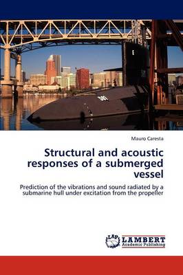 Structural and Acoustic Responses of a Submerged Vessel (Paperback)