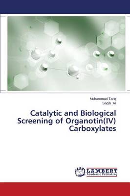 Catalytic and Biological Screening of Organotin(iv) Carboxylates (Paperback)
