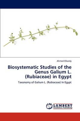 Biosystematic Studies of the Genus Galium L. (Rubiaceae) in Egypt (Paperback)