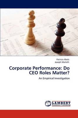 Corporate Performance: Do CEO Roles Matter? (Paperback)