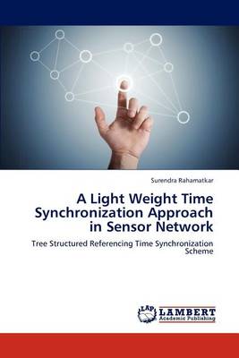 A Light Weight Time Synchronization Approach in Sensor Network (Paperback)