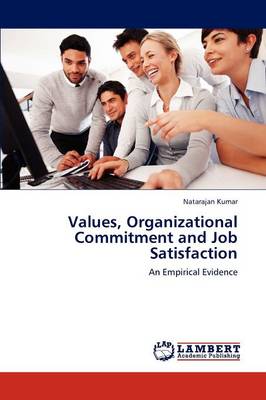 Values, Organizational Commitment and Job Satisfaction (Paperback)