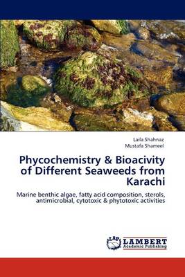 Phycochemistry & Bioacivity of Different Seaweeds from Karachi (Paperback)