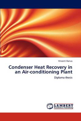 Condenser Heat Recovery in an Air-Conditioning Plant (Paperback)