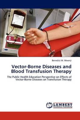 Vector-Borne Diseases and Blood Transfusion Therapy (Paperback)