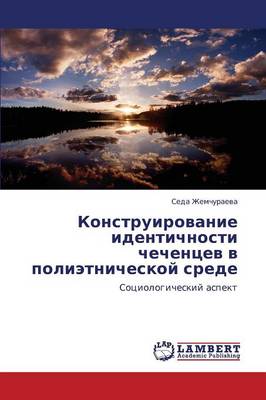 Konstruirovanie Identichnosti Chechentsev V Polietnicheskoy Srede (Paperback)