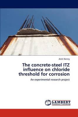 The Concrete-Steel Itz Influence on Chloride Threshold for Corrosion (Paperback)