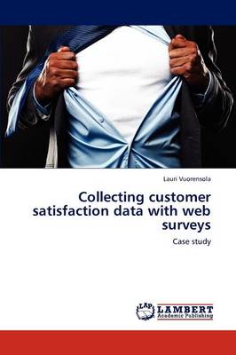 Collecting Customer Satisfaction Data with Web Surveys (Paperback)
