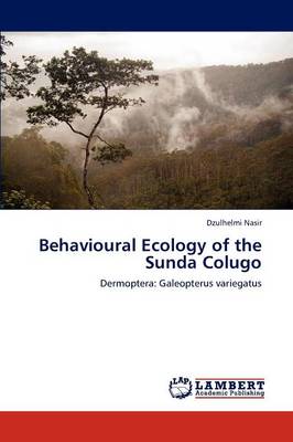Behavioural Ecology of the Sunda Colugo (Paperback)