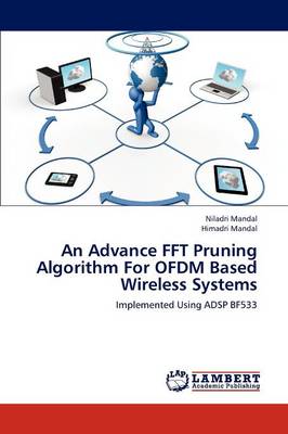 An Advance FFT Pruning Algorithm for Ofdm Based Wireless Systems (Paperback)