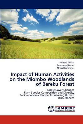 Impact of Human Activities on the Miombo Woodlands of Bereku Forest (Paperback)
