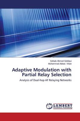 Adaptive Modulation with Partial Relay Selection (Paperback)