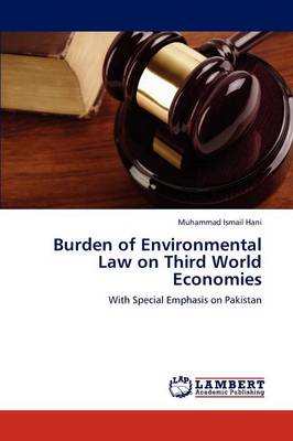 Burden of Environmental Law on Third World Economies (Paperback)