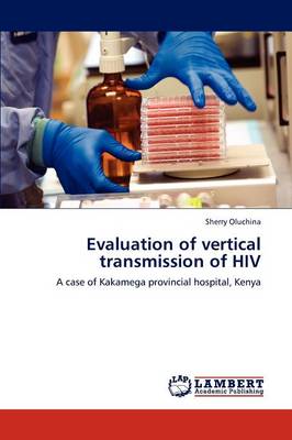 Evaluation of Vertical Transmission of HIV (Paperback)