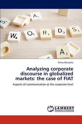 Analyzing Corporate Discourse in Globalized Markets: The Case of Fiat (Paperback)