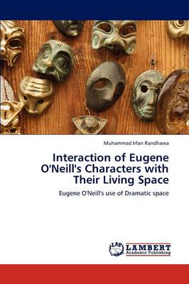 Interaction of Eugene O'Neill's Characters with Their Living Space (Paperback)