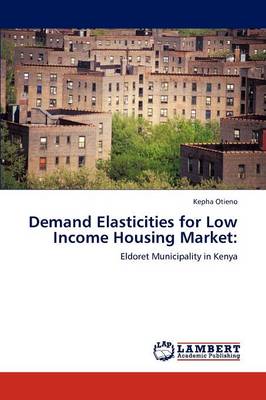 Demand Elasticities for Low Income Housing Market (Paperback)
