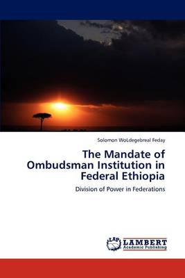 The Mandate of Ombudsman Institution in Federal Ethiopia (Paperback)