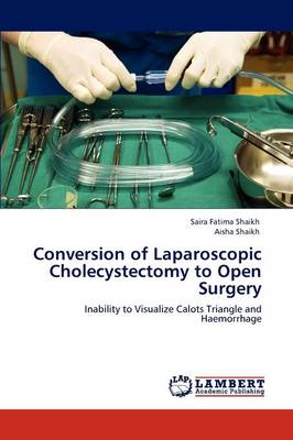 Conversion of Laparoscopic Cholecystectomy to Open Surgery (Paperback)