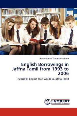 English Borrowings in Jaffna Tamil from 1993 to 2006 (Paperback)