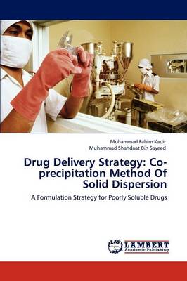 Drug Delivery Strategy: Co-Precipitation Method of Solid Dispersion (Paperback)