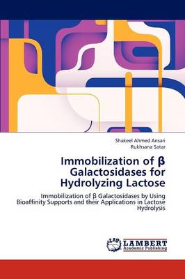 Immobilization of ss Galactosidases for Hydrolyzing Lactose (Paperback)