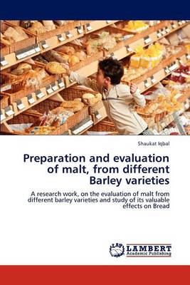 Preparation and Evaluation of Malt, from Different Barley Varieties (Paperback)