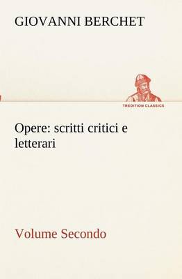 Opere, Volume Secondo: Scritti Critici E Letterari (Paperback)