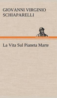 La Vita Sul Pianeta Marte (Hardback)
