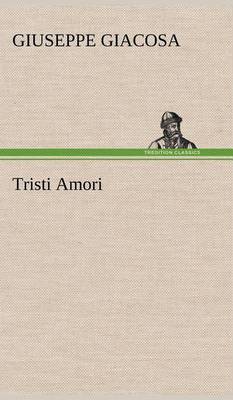 Tristi Amori (Hardback)