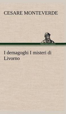 I Demagoghi I Misteri Di Livorno (Hardback)