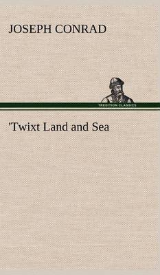 'twixt Land and Sea (Hardback)