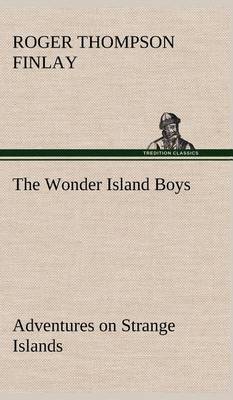 The Wonder Island Boys: Adventures on Strange Islands (Hardback)