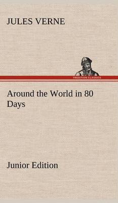 Around the World in 80 Days Junior Edition (Hardback)