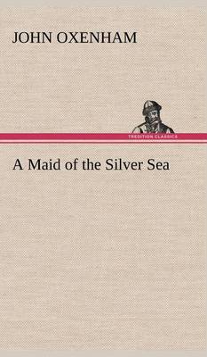 A Maid of the Silver Sea (Hardback)