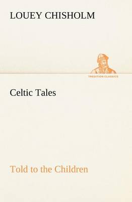 Celtic Tales, Told to the Children (Paperback)