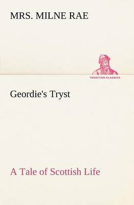 Geordie's Tryst a Tale of Scottish Life (Paperback)