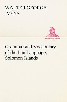 Grammar and Vocabulary of the Lau Language, Solomon Islands (Paperback)