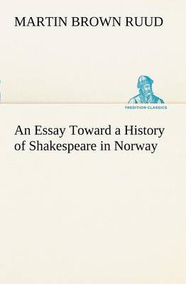 An Essay Toward a History of Shakespeare in Norway (Paperback)