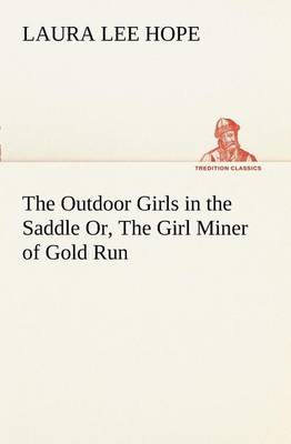 The Outdoor Girls in the Saddle Or, the Girl Miner of Gold Run (Paperback)