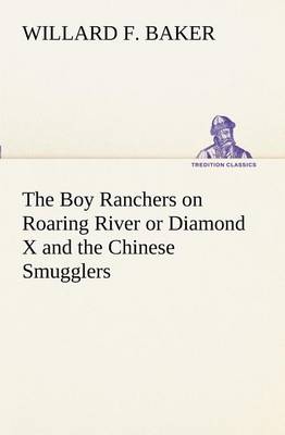 The Boy Ranchers on Roaring River or Diamond X and the Chinese Smugglers (Paperback)