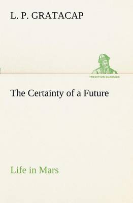 The Certainty of a Future Life in Mars (Paperback)
