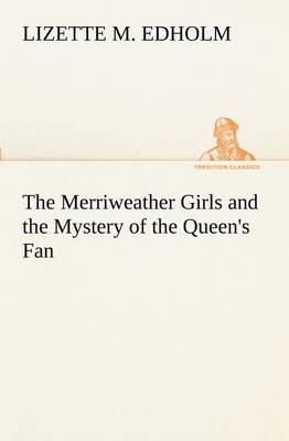 The Merriweather Girls and the Mystery of the Queen's Fan (Paperback)
